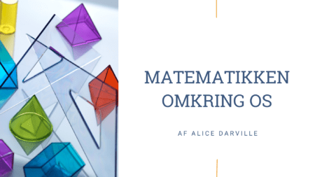 Artikel af pædagogisk konsulent Alice Darville - Matematikken omkring os